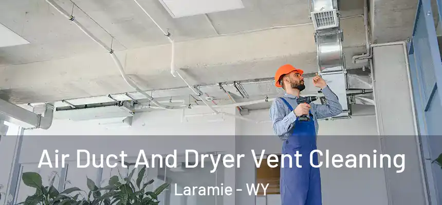  Air Duct And Dryer Vent Cleaning Laramie - WY