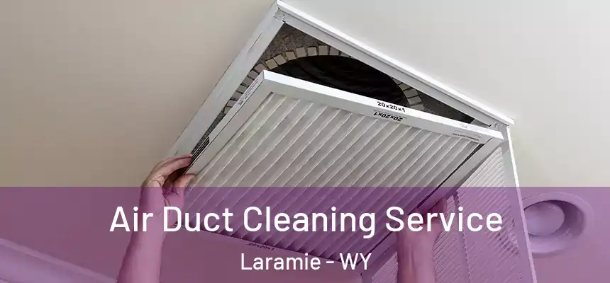  Air Duct Cleaning Service Laramie - WY