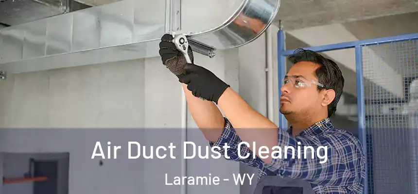 Air Duct Dust Cleaning Laramie - WY