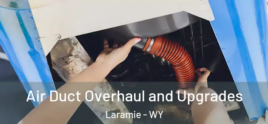  Air Duct Overhaul and Upgrades Laramie - WY