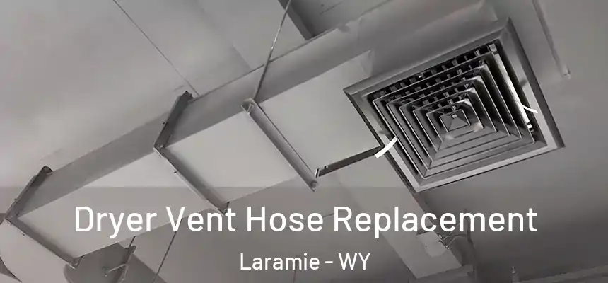  Dryer Vent Hose Replacement Laramie - WY