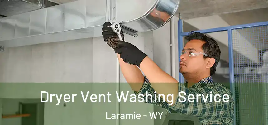  Dryer Vent Washing Service Laramie - WY