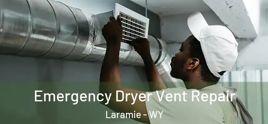  Emergency Dryer Vent Repair Laramie - WY