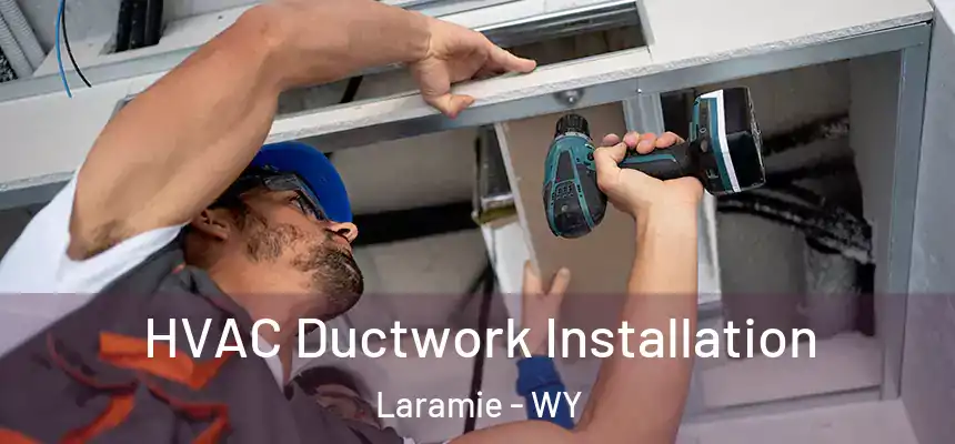 HVAC Ductwork Installation Laramie - WY
