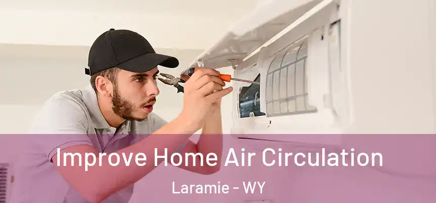  Improve Home Air Circulation Laramie - WY