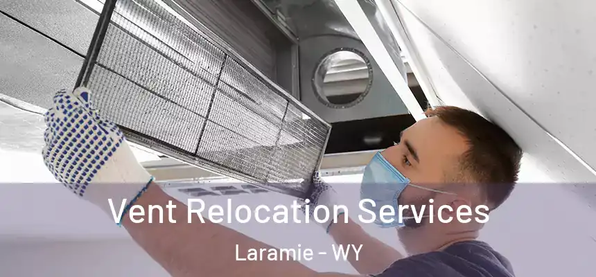  Vent Relocation Services Laramie - WY